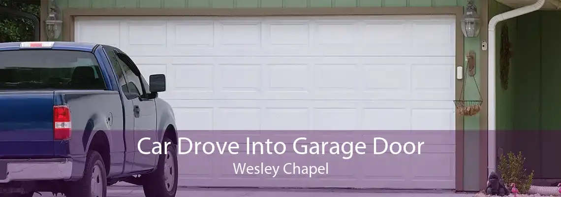 Car Drove Into Garage Door Wesley Chapel