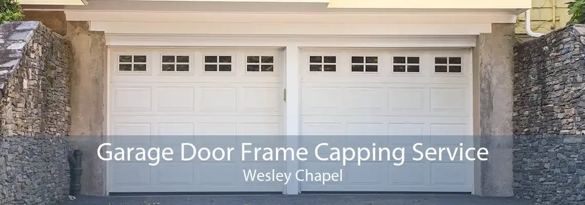 Garage Door Frame Capping Service Wesley Chapel