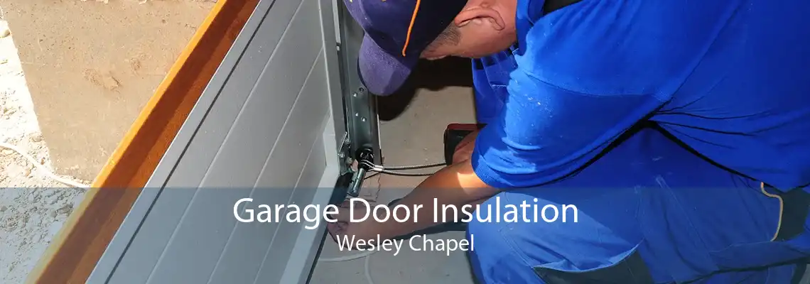 Garage Door Insulation Wesley Chapel