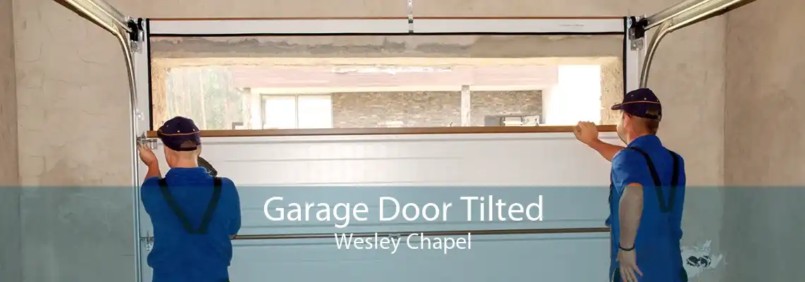 Garage Door Tilted Wesley Chapel