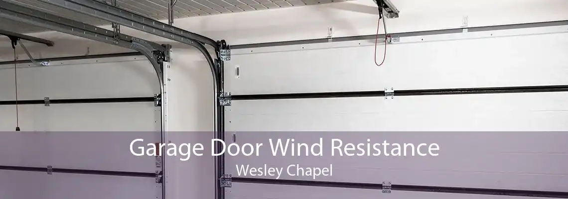 Garage Door Wind Resistance Wesley Chapel