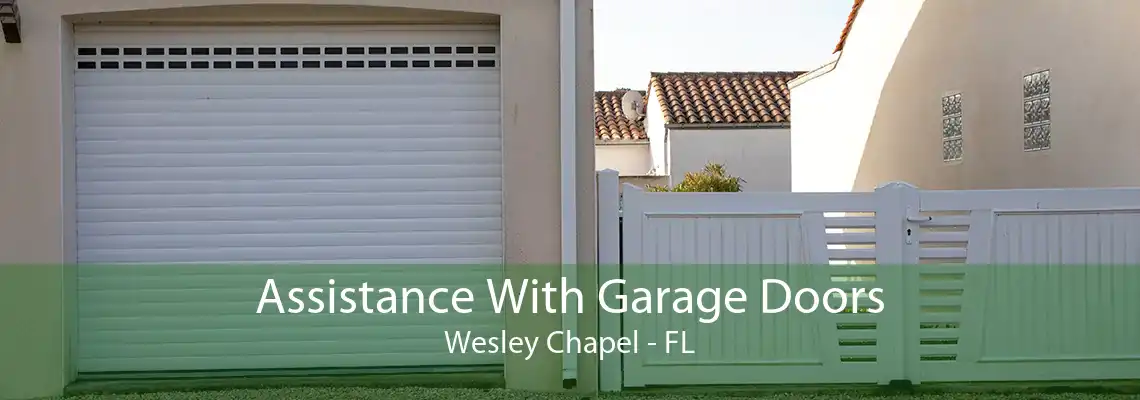 Assistance With Garage Doors Wesley Chapel - FL