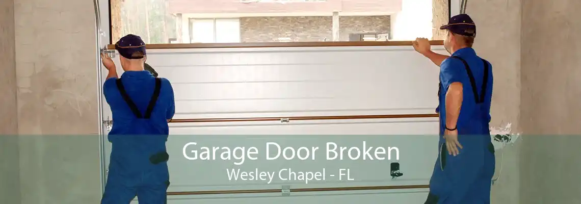 Garage Door Broken Wesley Chapel - FL