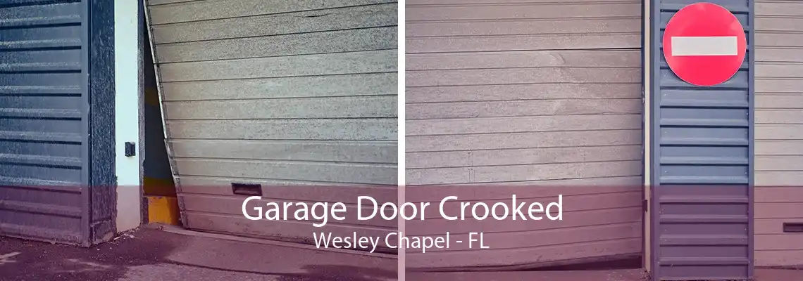 Garage Door Crooked Wesley Chapel - FL