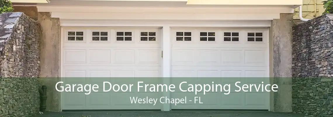 Garage Door Frame Capping Service Wesley Chapel - FL