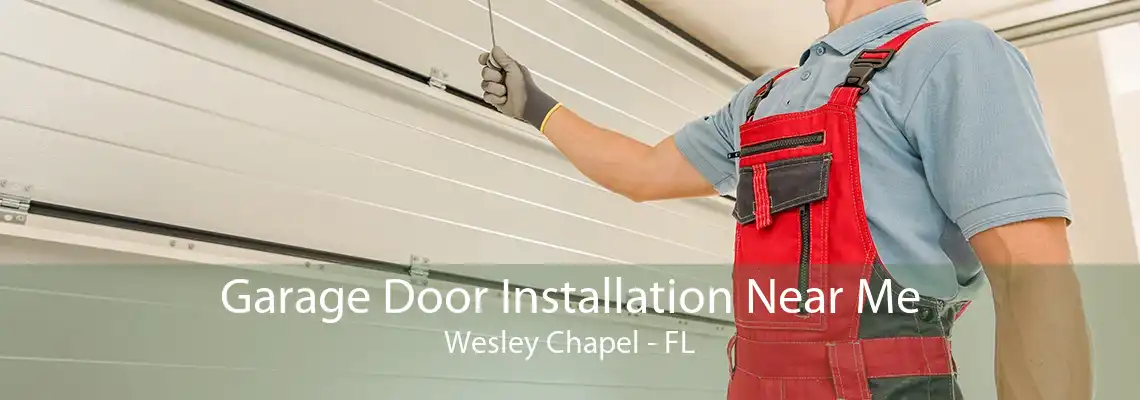 Garage Door Installation Near Me Wesley Chapel - FL