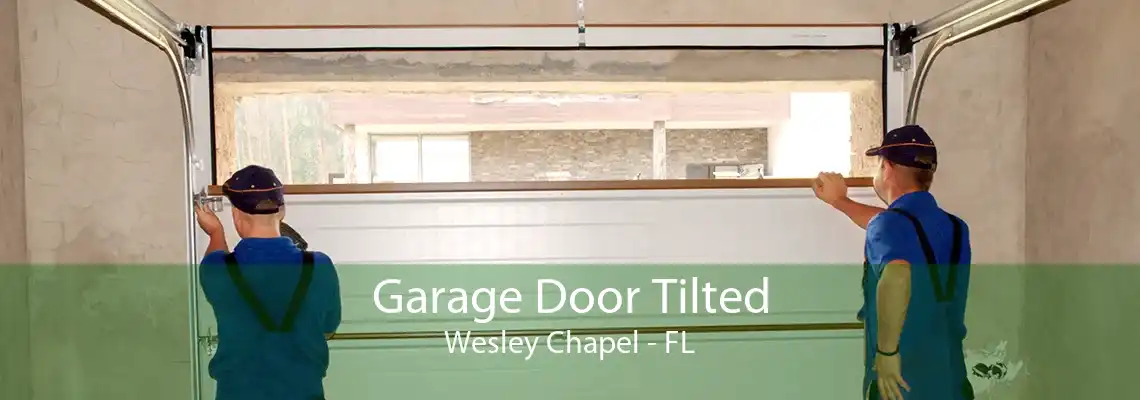 Garage Door Tilted Wesley Chapel - FL