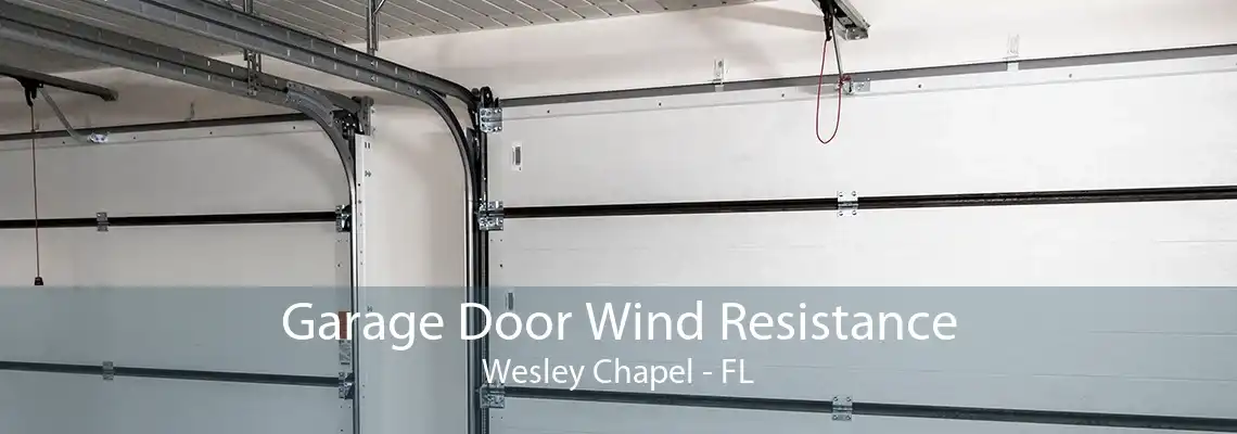 Garage Door Wind Resistance Wesley Chapel - FL