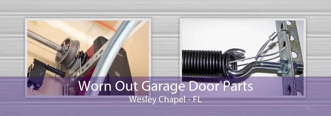 Worn Out Garage Door Parts Wesley Chapel - FL